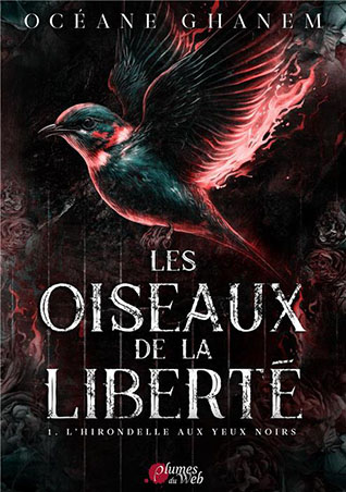 Les oiseaux de la liberté – Tome 1 L'Hirondelle aux yeux noirs de Océane Ghanem